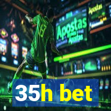 35h bet